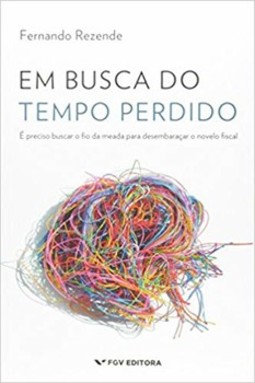 Em busca do tempo perdido: é preciso buscar o fio da meada para desembaraçar o novelo fiscal