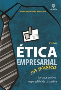 Ética empresarial na prática: liderança, gestão e responsabilidade corporativa