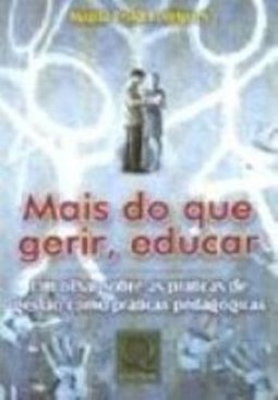 Mais do que Gerir, Educar: um Olhar Sobre as Práticas de Gestão Como..
