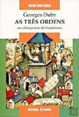 Três Ordens ou o Imaginário do Feudalismo