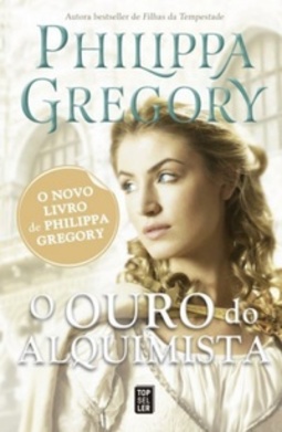 O Ouro do Alquimista (Philippa Gregory)