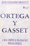 Ortega y Gasset: uma crítica da razão pedagógica