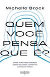 Quem você pensa que é?: Como suas vidas passadas podem te ajudar a construir um futuro melhor