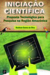 Iniciação científica: proposta tecnológica para pesquisa na região amazônica