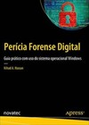 Perícia forense digital: guia prático com uso do sistema operacional Windows