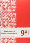 Álgebra para o Ensino Fundamental - Caderno de Atividades - 9° Ano - Volume 1
