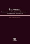 Pedofilia: repercussões das novas formas de criminalidade na teoria geral da infração