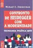 Confronto de Heidegger com a Modernidade: Tecnologia, Política,  Arte