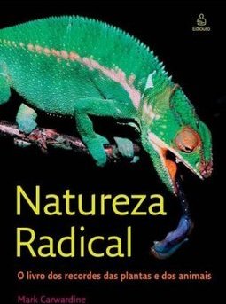Natureza Radical: o Livro dos Recordes das Plantas e dos Animais