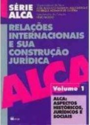 Alca: Relações Internacionais e sua Construção Jurídica