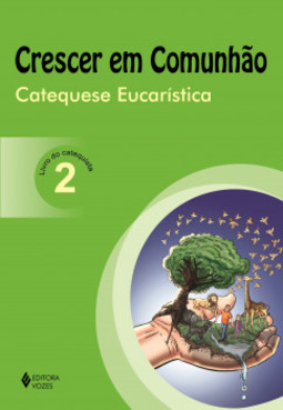 Crescer em comunhão: catequese eucarística - Livro do catequista