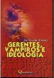 Gerentes, Vampiros e Ideologia