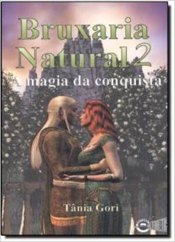 Bruxaria Natural 2 : a Magia da Conquista