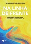 Na linha de frente: as experiências de profissionais da saúde no enfrentamento da pandemia de Covid-19