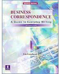 Business Correspondence: a Guide to Everyday Writing - Intermediate -