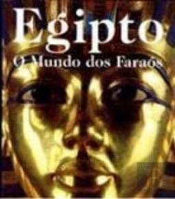 Egipto: o Mundo dos Faraós - IMPORTADO
