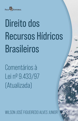 Direito dos recursos hídricos brasileiros: comentários à lei nº 9.433/97 (atualizada)