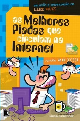 As Melhores Piadas que Circulam na Internet: Versão 2.0