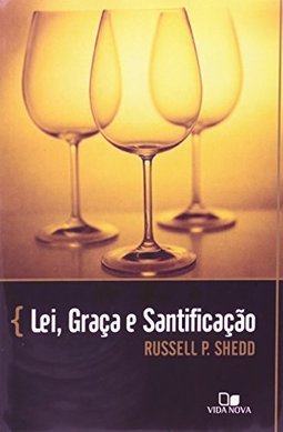 Lei, Graça e Santificação