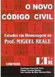 O Novo Código Civil: Estudos em Homenagem ao Profº Miguel Reale