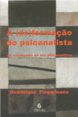 A (de)formação do psicanalista: as condições do ato psicanalítico