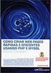 Como Criar Web Pages Rápidas e Eficientes Usando PHP e MySQL