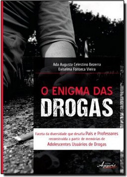 Enigma das Drogas, O: Faceta da Diversidade que Desafia Pais e Professores Reconstruída a Partir de Memórias de