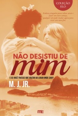 Não desistiu de mim