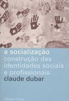 A Socialização: Construção das Identidades Sociais e Profissionais