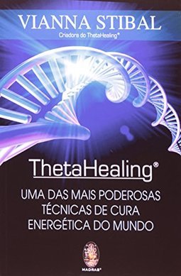 THETAHEALING - UMA DAS MAIS PODEROSAS TECNICAS DE CURA ENERGETICA DO MUNDO