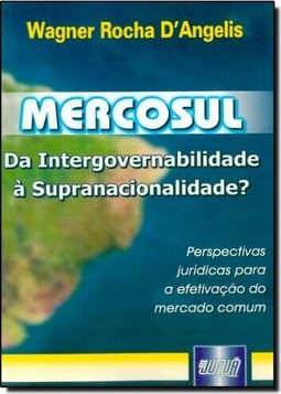 Mercosul: da Intergovernabilidade à Supranacionalidade?