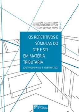 Os repetitivos e súmulas do STF e STJ em matéria tributária (distinguishing e overruling)