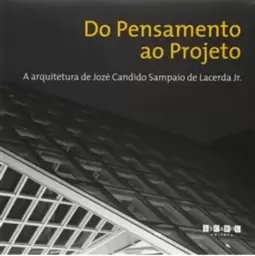 Do Pensamento Ao Projeto - a Arquitetura de Joze Candido Sampaio