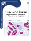 Carcinogênese: desenvolvimento, diagnóstico e tratamento das neoplasias