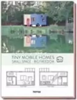 Tiny Mobile Homes. Small Space - Big Freedom