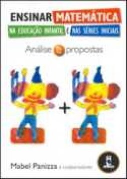 Ensinar Matemática na Educação Infantil e nas Séries Iniciais
