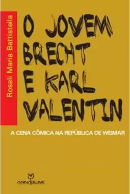 Jovem Brecht e Karl Valentin, o - a Cena Comica na Republica de Weimar
