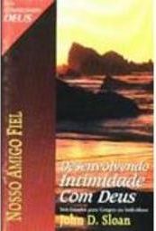 Nosso Amigo Fiel: Desenvolvendo Intimidade com Deus