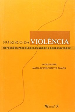 No Risco da Violência: Reflexões Psicológicas Sobre a Agressividade