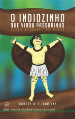 O indiozinho que virou passarinho: lenda regional do Acauã