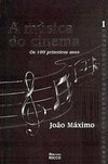 Música do Cinema: os 100 Primeiros Anos, A - Vol. 1