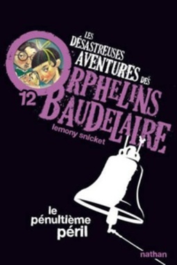 Le Penultieme Peril (Les Desastreuses Aventures DES Orphelins Baudelaire #12)