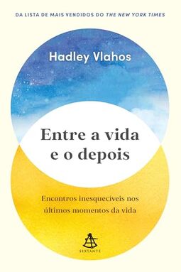 Entre a vida e o depois: Encontros inesquecíveis nos últimos momentos da vida