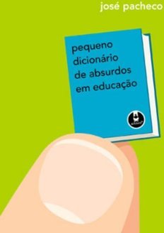 PEQUENO DICIONARIO DE ABSURDOS EM EDUCAÇAO
