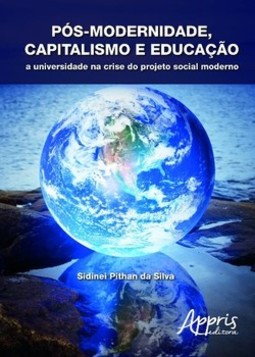 Pós-modernidade, capitalismo e educação: a universidade na crise do projeto social moderno