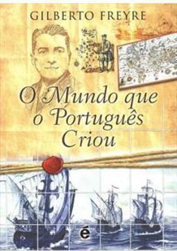 O MUNDO QUE O PORTUGUES CRIOU