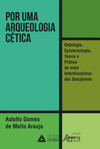 Por uma arqueologia cética: ontologia, epistemologia, teoria e prática da mais interdisciplinar das disciplinas