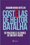 Costelas de Heitor Batalha: Os prazeres e as dores de um anti-herói