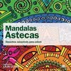 MANDALAS ASTECAS - DESENHOS ANCESTRAIS PARA