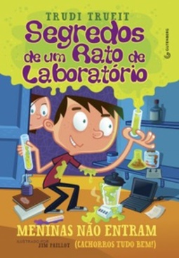 Meninas Não Entram (Cachorros Tudo Bem!) (Segredos de um Rato de Laboratório #1)